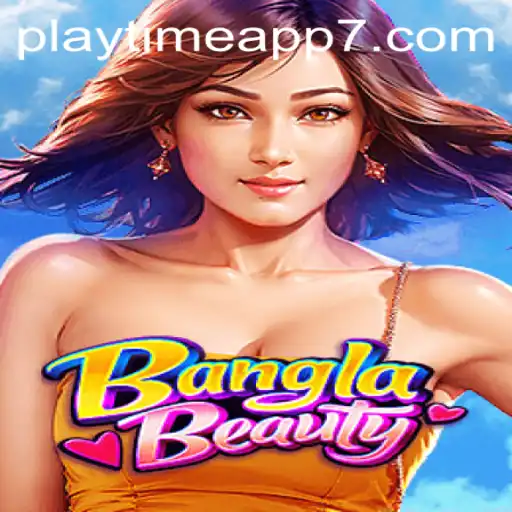 Discovering BanglaBeauty: A Playtime Adventure