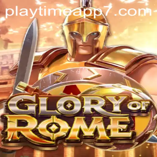 Exploring GloryofRome: A Deep Dive into the Playtime App Phenomenon