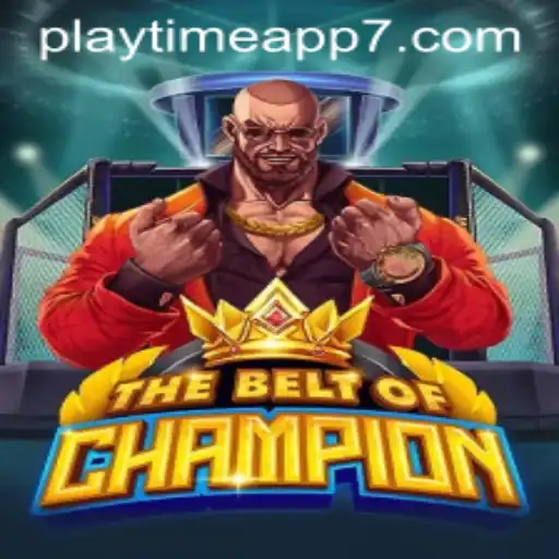 TheBeltOfChampion: Exploring the New Playtime App Sensation