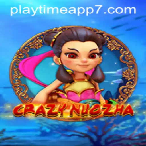 A Deep Dive into CrazyNuoZha - The Ultimate Playtime App Experience