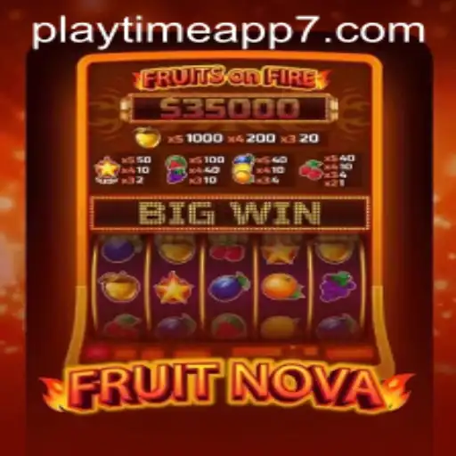 Exploring the Exciting World of FruitNova on the Playtime App