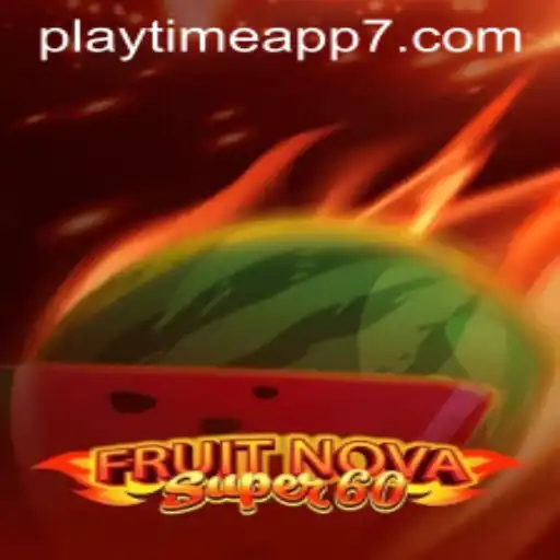 Exploring FruitNovaSuper60: A Thrilling Journey in Playtime App