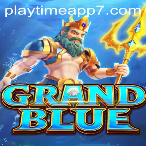 Exploring GRANDBLUE: A Comprehensive Guide to the Latest Playtime App