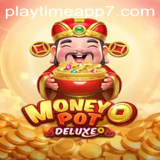 Exploring MoneyPotDELUXE: The Ultimate Playtime App Experience