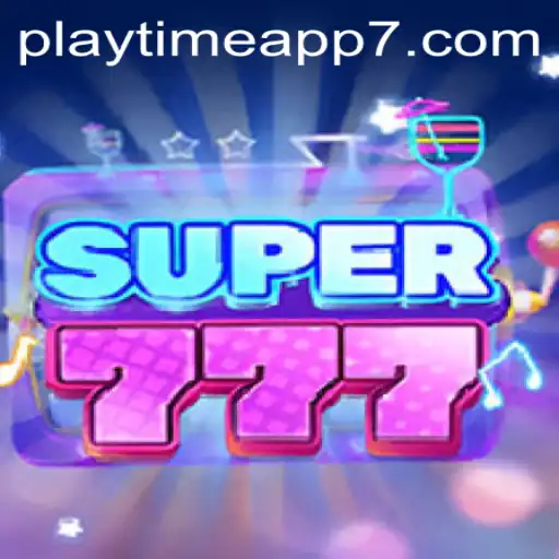Discover Super777: A Thrilling New Experience on Playtime App